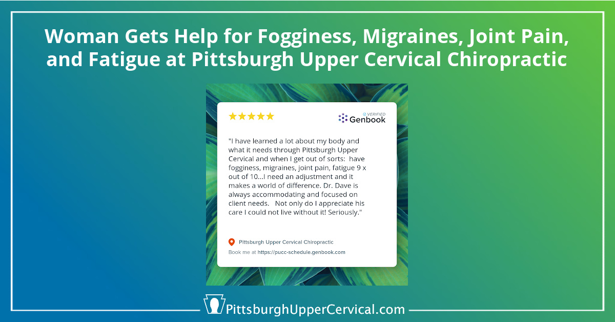 Help for Fogginess, Migraines, Joint Pain, and Fatigue at Pittsburgh Upper Cervical Chiropractic Blog Post Image